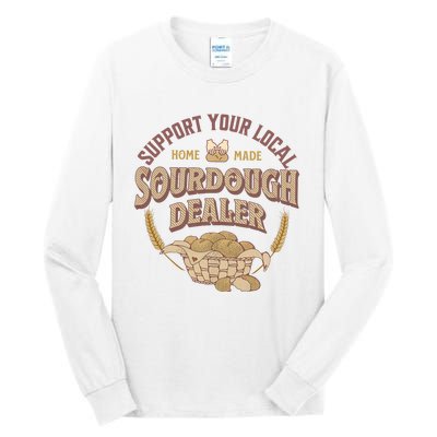 Bread Baker Support Your Local Sourdough Dealer Tall Long Sleeve T-Shirt