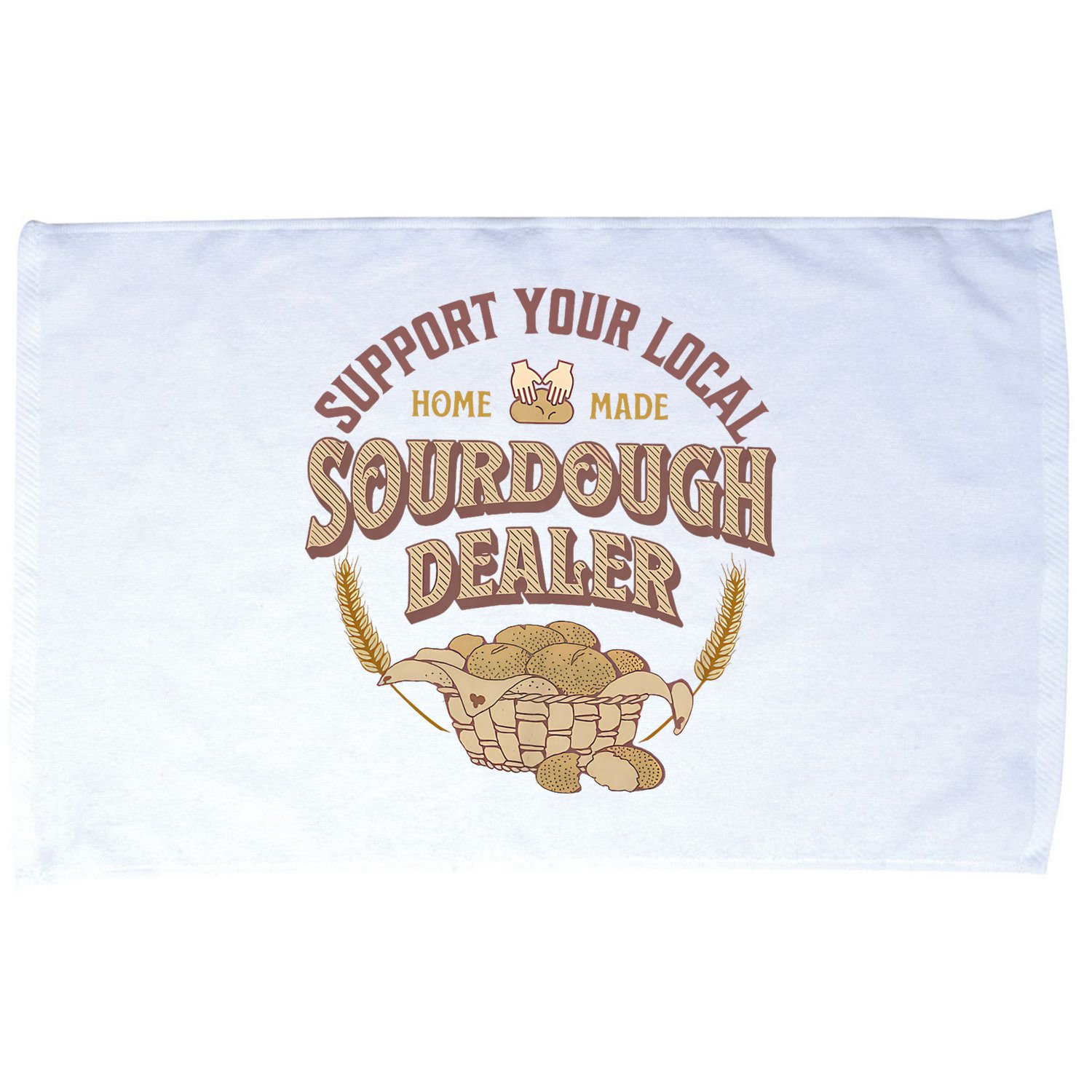Bread Baker Support Your Local Sourdough Dealer Microfiber Hand Towel
