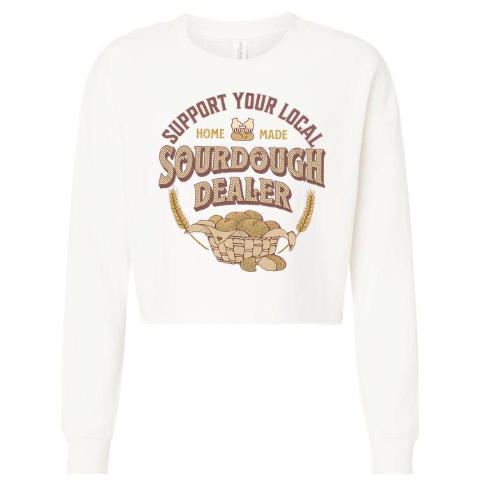 Bread Baker Support Your Local Sourdough Dealer Cropped Pullover Crew