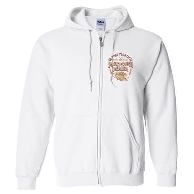 Bread Baker Support Your Local Sourdough Dealer Full Zip Hoodie