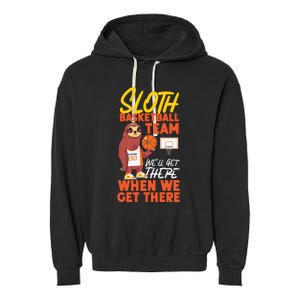 Basketball Bball Sloth Sloth Basketball Team WeLl Get There Garment-Dyed Fleece Hoodie