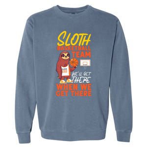 Basketball Bball Sloth Sloth Basketball Team WeLl Get There Garment-Dyed Sweatshirt