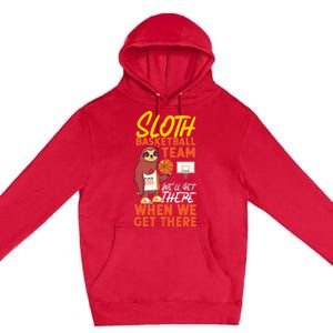 Basketball Bball Sloth Sloth Basketball Team WeLl Get There Premium Pullover Hoodie