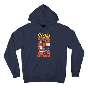 Basketball Bball Sloth Sloth Basketball Team WeLl Get There Hoodie