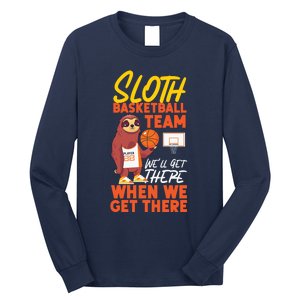 Basketball Bball Sloth Sloth Basketball Team WeLl Get There Long Sleeve Shirt