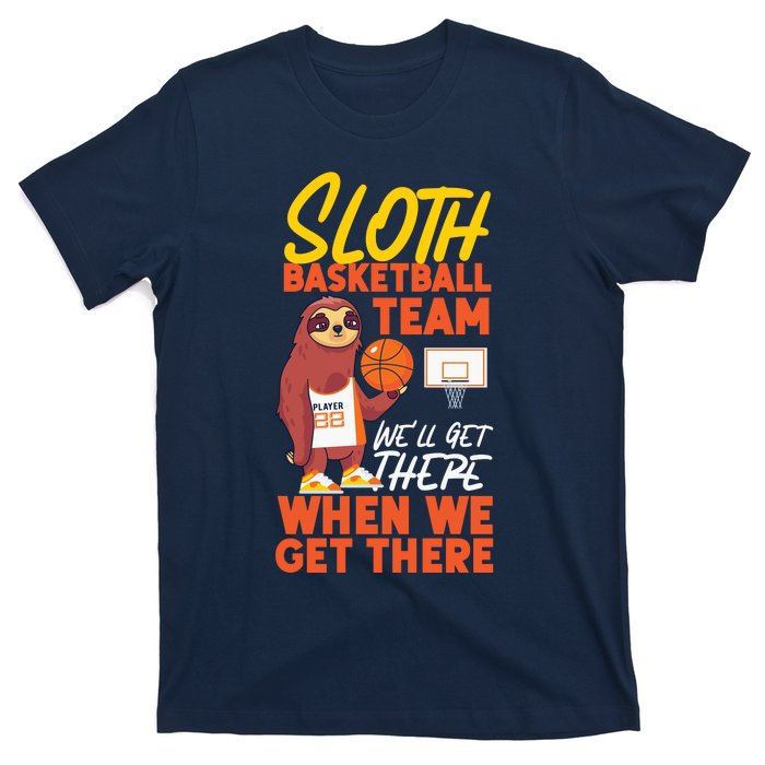 Basketball Bball Sloth Sloth Basketball Team WeLl Get There T-Shirt