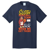 Basketball Bball Sloth Sloth Basketball Team WeLl Get There Tall T-Shirt