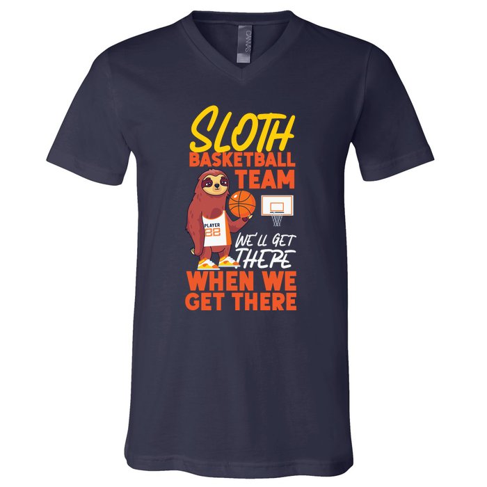 Basketball Bball Sloth Sloth Basketball Team WeLl Get There V-Neck T-Shirt