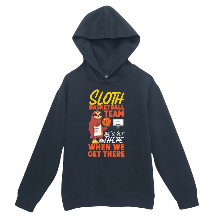 Basketball Bball Sloth Sloth Basketball Team WeLl Get There Urban Pullover Hoodie