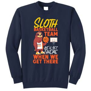 Basketball Bball Sloth Sloth Basketball Team WeLl Get There Tall Sweatshirt