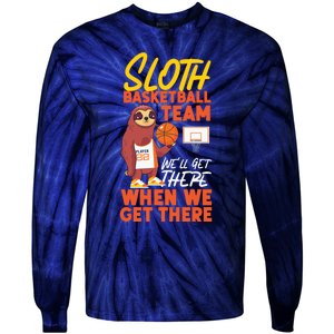 Basketball Bball Sloth Sloth Basketball Team WeLl Get There Tie-Dye Long Sleeve Shirt