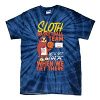 Basketball Bball Sloth Sloth Basketball Team WeLl Get There Tie-Dye T-Shirt