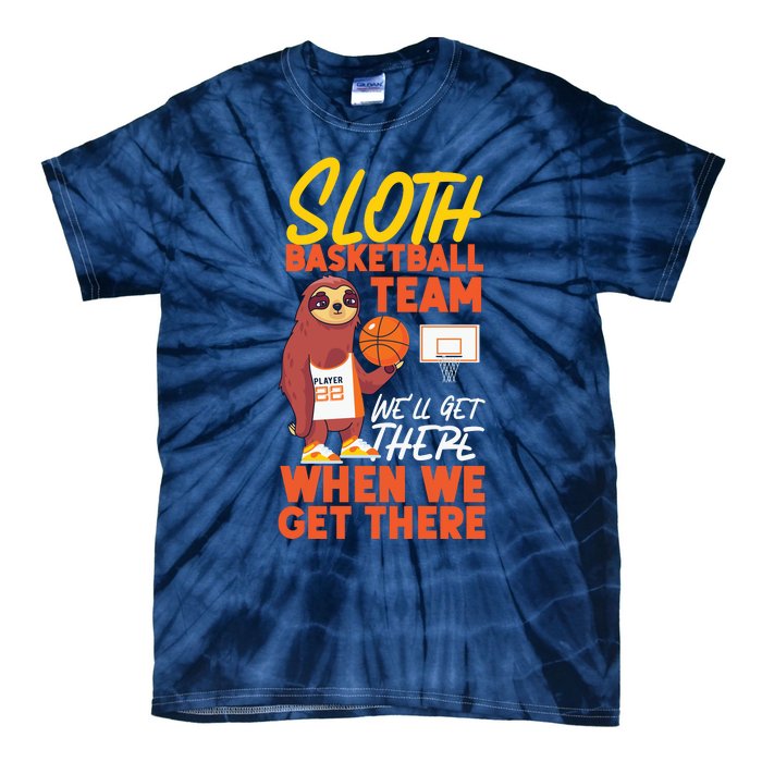 Basketball Bball Sloth Sloth Basketball Team WeLl Get There Tie-Dye T-Shirt