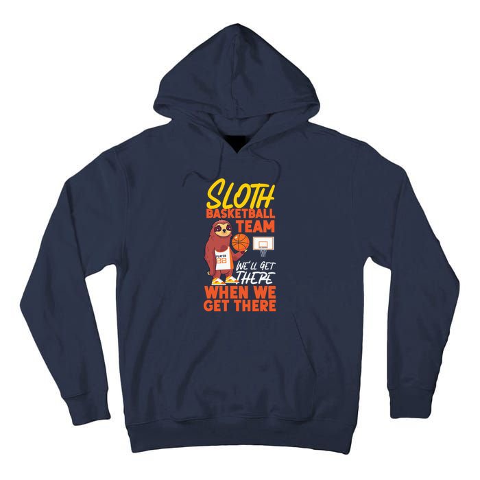 Basketball Bball Sloth Sloth Basketball Team WeLl Get There Tall Hoodie