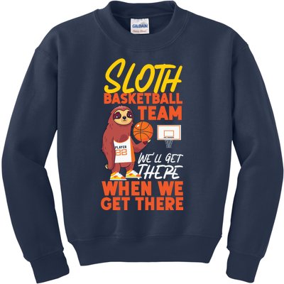 Basketball Bball Sloth Sloth Basketball Team WeLl Get There Kids Sweatshirt