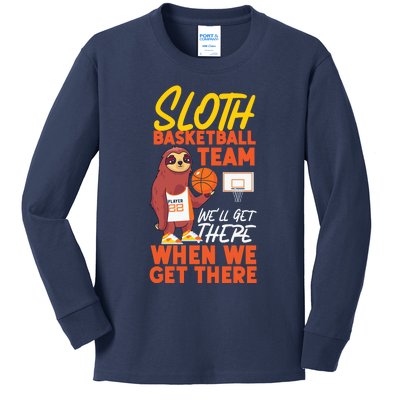 Basketball Bball Sloth Sloth Basketball Team WeLl Get There Kids Long Sleeve Shirt