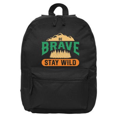 Be Brave Stay Wild Wilderness Lovers Outdoor Adventures 16 in Basic Backpack