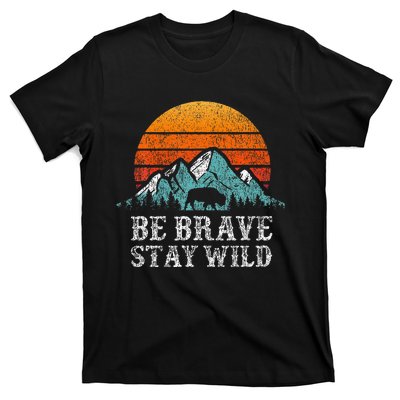 Be Brave Stay Wild Outdoors Adventure Hiking T-Shirt