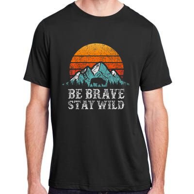 Be Brave Stay Wild Outdoors Adventure Hiking Adult ChromaSoft Performance T-Shirt