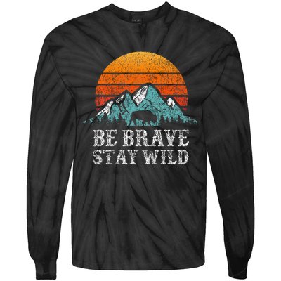 Be Brave Stay Wild Outdoors Adventure Hiking Tie-Dye Long Sleeve Shirt