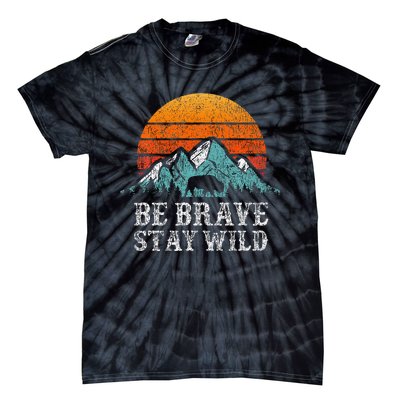 Be Brave Stay Wild Outdoors Adventure Hiking Tie-Dye T-Shirt