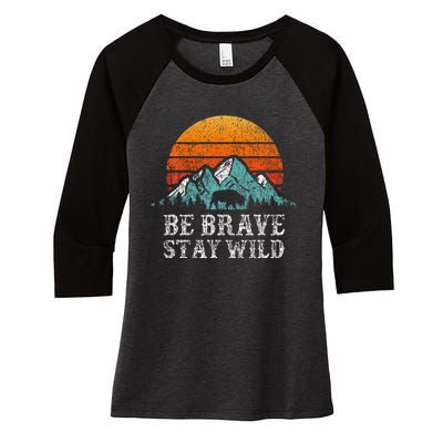 Be Brave Stay Wild Outdoors Adventure Hiking Women's Tri-Blend 3/4-Sleeve Raglan Shirt