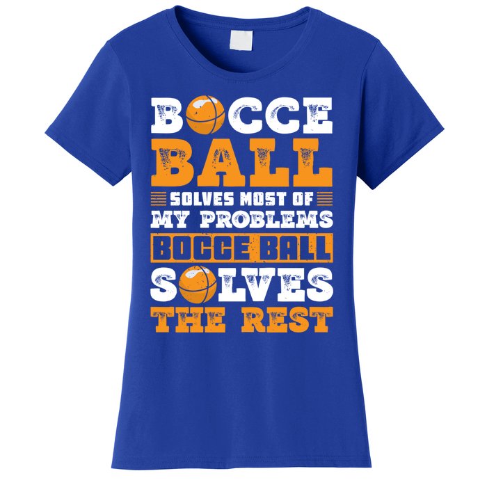 Bocce Ball Solves Most Of My Problems Bocce Ball Gift Women's T-Shirt