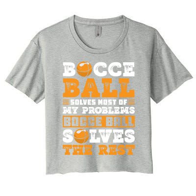 Bocce Ball Solves Most Of My Problems Bocce Ball Gift Women's Crop Top Tee