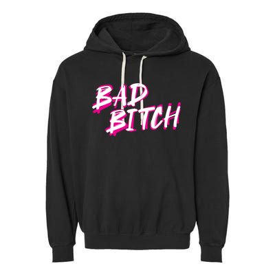 Bad Bitch Salty Attitude Bossy Swear Words Feminist Great Gift Garment-Dyed Fleece Hoodie