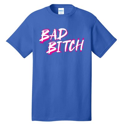 Bad Bitch Salty Attitude Bossy Swear Words Feminist Great Gift Tall T-Shirt