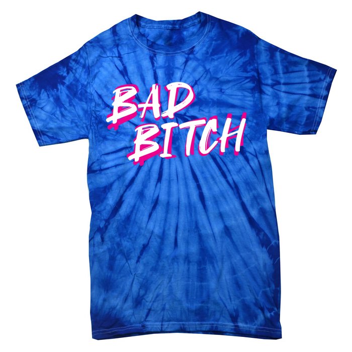 Bad Bitch Salty Attitude Bossy Swear Words Feminist Great Gift Tie-Dye T-Shirt