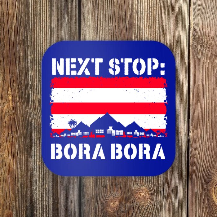 Bora Bora Summer Vacation Trip Next Stop Vacay Vibes Gift Coaster