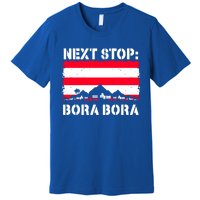 Bora Bora Summer Vacation Trip Next Stop Vacay Vibes Gift Premium T-Shirt