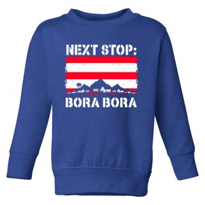 Bora Bora Summer Vacation Trip Next Stop Vacay Vibes Gift Toddler Sweatshirt