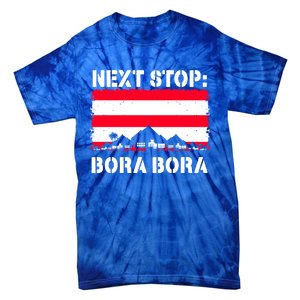 Bora Bora Summer Vacation Trip Next Stop Vacay Vibes Gift Tie-Dye T-Shirt