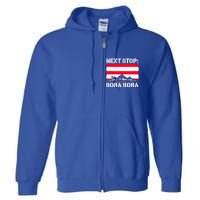 Bora Bora Summer Vacation Trip Next Stop Vacay Vibes Gift Full Zip Hoodie