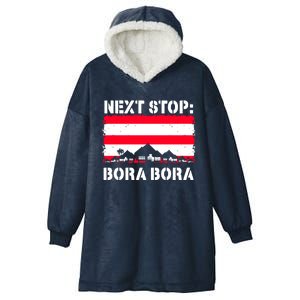 Bora Bora Summer Vacation Trip Next Stop Vacay Vibes Gift Hooded Wearable Blanket