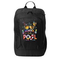 Bye Bye School Hello Pool Funny Summer Vacation Pool School City Backpack