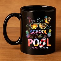 Bye Bye School Hello Pool Funny Summer Vacation Pool School 11oz C Handle Ceramic Mug