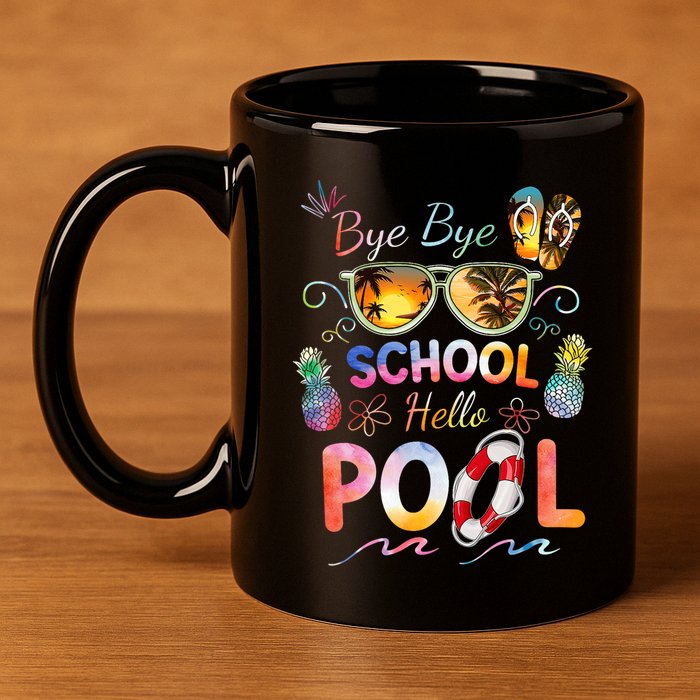 Bye Bye School Hello Pool Funny Summer Vacation Pool School 11oz C Handle Ceramic Mug