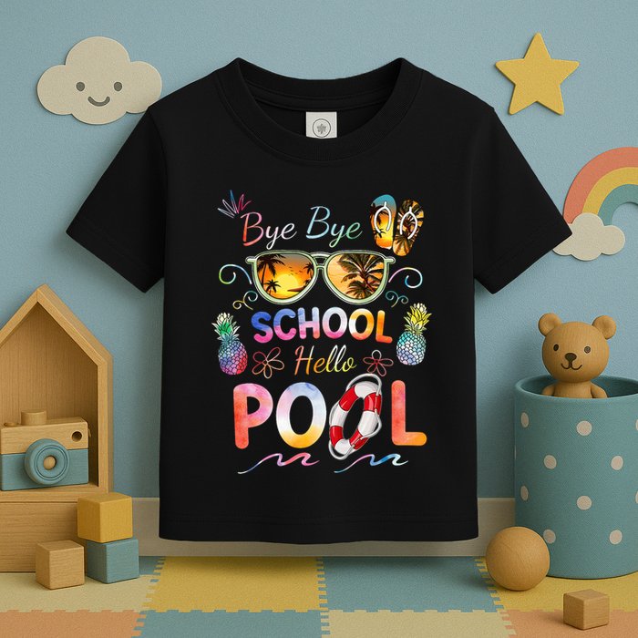 Bye Bye School Hello Pool Funny Summer Vacation Pool School Toddler T-Shirt