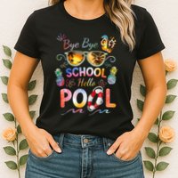 Bye Bye School Hello Pool Funny Summer Vacation Pool School Womens T-Shirt