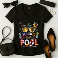 Bye Bye School Hello Pool Funny Summer Vacation Pool School Women's V-Neck T-Shirt