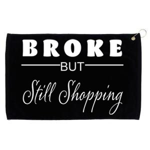 Broke But Still Shopping Grommeted Golf Towel