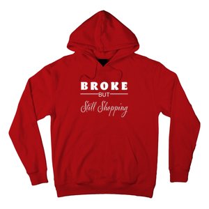 Broke But Still Shopping Hoodie