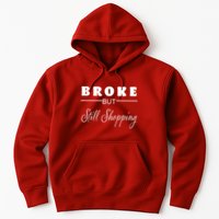 Broke But Still Shopping Hoodie