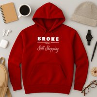 Broke But Still Shopping Hoodie