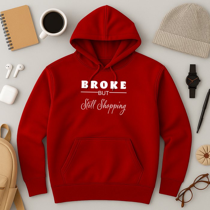 Broke But Still Shopping Hoodie