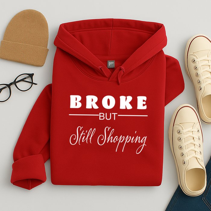 Broke But Still Shopping Hoodie