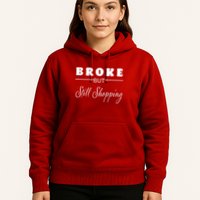 Broke But Still Shopping Hoodie